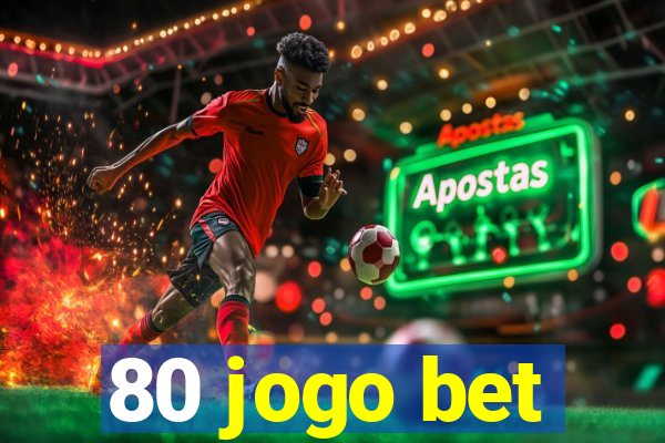 80 jogo bet